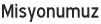 Misyonumuz
