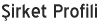 �irket Profili